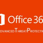 Office365 Advanced Threat Protection