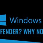 Why I don’t recommend Windows Defender