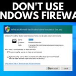 Why Not Use Windows Firewall